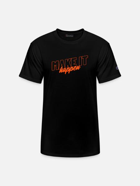 Make It Happen - Champion Unisex T-Shirt - black