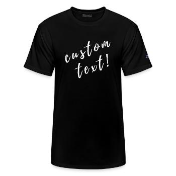 Custom, Custom text, Personalized, Personalized - Champion Unisex T-Shirt - black - Front