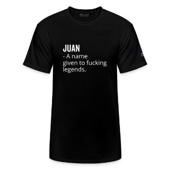 Juan a Name Given to Fucking Legends - Champion Unisex T-Shirt - black - Front