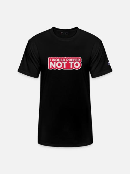 I prefer not to - Champion Unisex T-Shirt - black