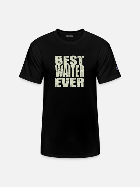 Best Waiter Ever Waiter Gift - Champion Unisex T-Shirt - black