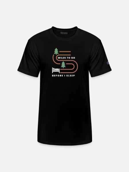MILES TO GO BEFORE I SLEEP - Champion Unisex T-Shirt - black