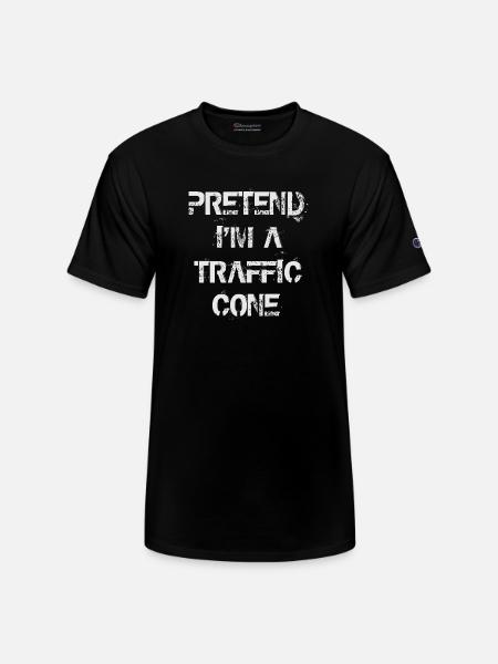 Pretend I'm a Traffic Cone - Champion Unisex T-Shirt - black
