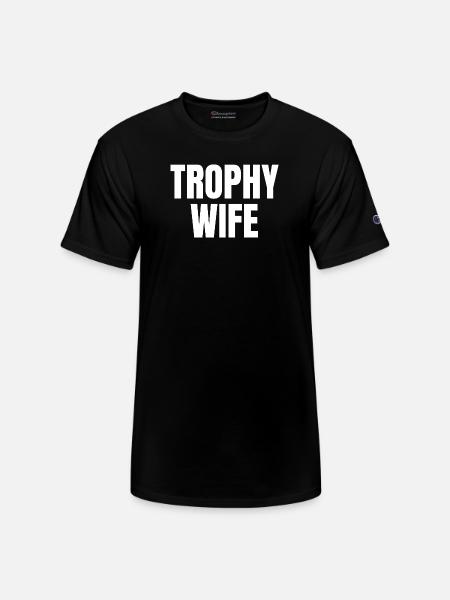 Trophy Wife - Champion Unisex T-Shirt - black