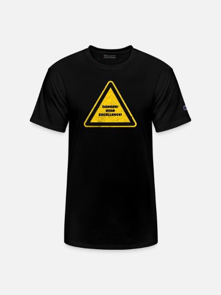 Danger High Excellence Warning Sign. - Champion Unisex T-Shirt - black