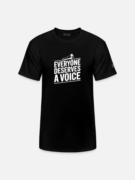 Everyone Deserves a Voice - Champion Unisex T-Shirt - black