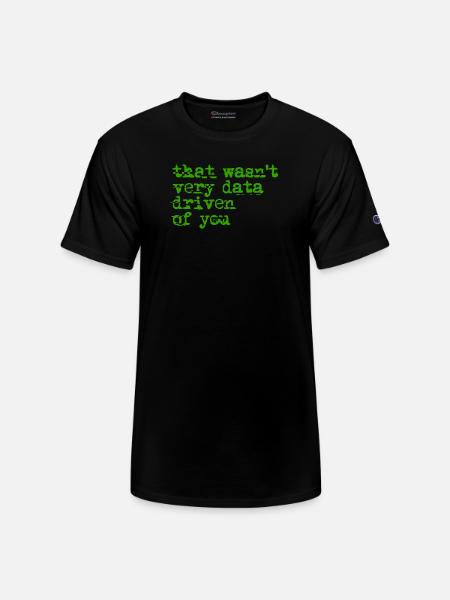 That Wasn't Very Data Driven - Champion Unisex T-Shirt - black