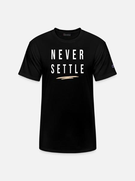 Never Settle - Champion Unisex T-Shirt - black