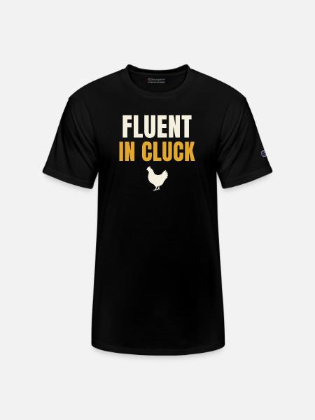 Fluent In Cluck Chicken - Champion Unisex T-Shirt - black