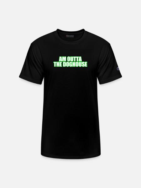 Am Outta the Doghouse - Champion Unisex T-Shirt - black
