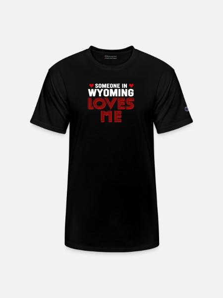 Someone In Wyoming Loves Me - Champion Unisex T-Shirt - black