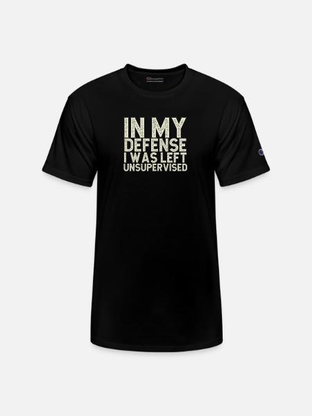 I Was Left Unsupervised - Champion Unisex T-Shirt - black