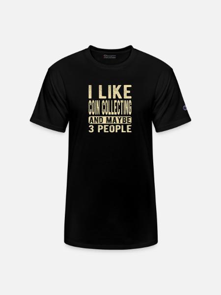 Coin collecting Saying - Champion Unisex T-Shirt - black