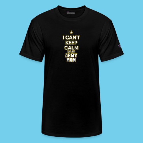 I Can't Keep Calm, I'm an Army Mom - Champion Unisex T-Shirt