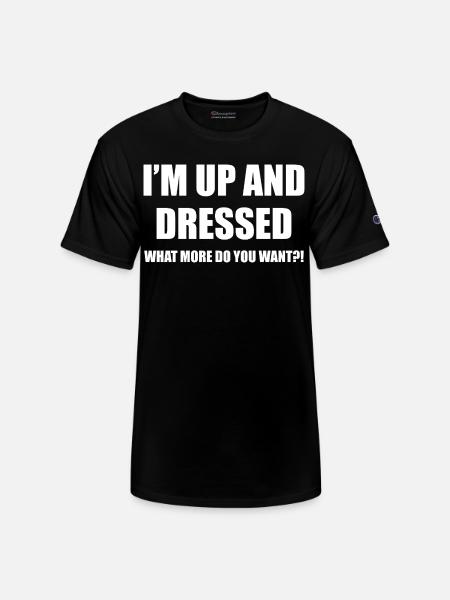 I'M UP AND DRESSED - Champion Unisex T-Shirt - black