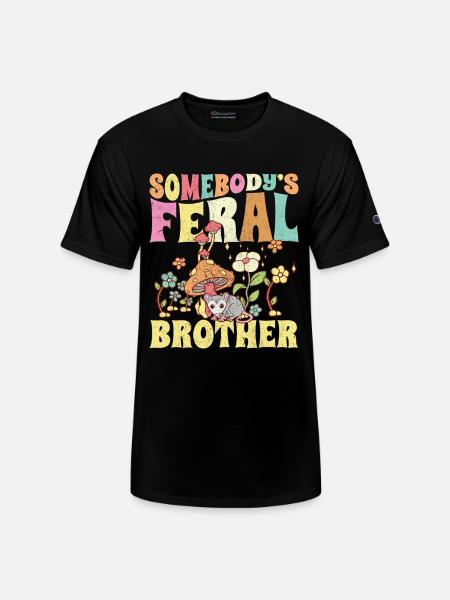 Somebody's Feral Brother - Champion Unisex T-Shirt - black