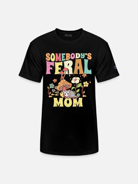 Somebody's Feral Mom - Champion Unisex T-Shirt - black