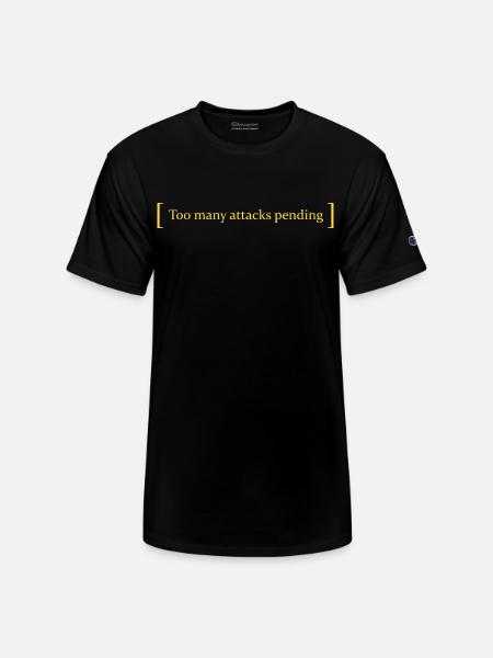 Too many attacks pending - Champion Unisex T-Shirt - black