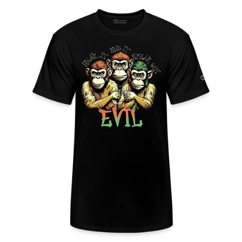 Evil - Hear it, See it, Speak out - Champion Unisex T-Shirt