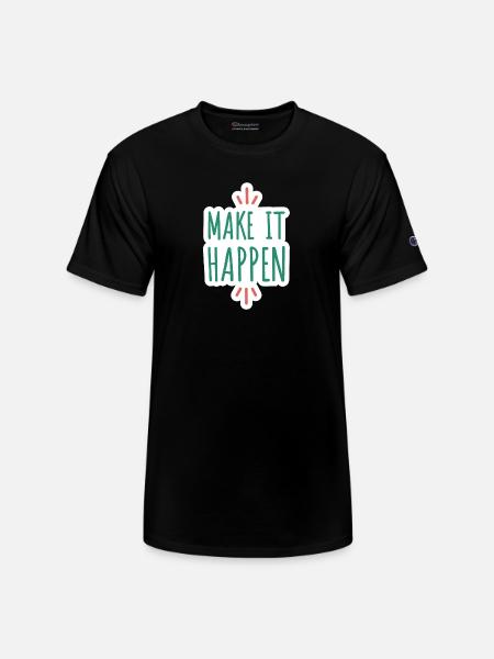Make it Happen - Champion Unisex T-Shirt - black