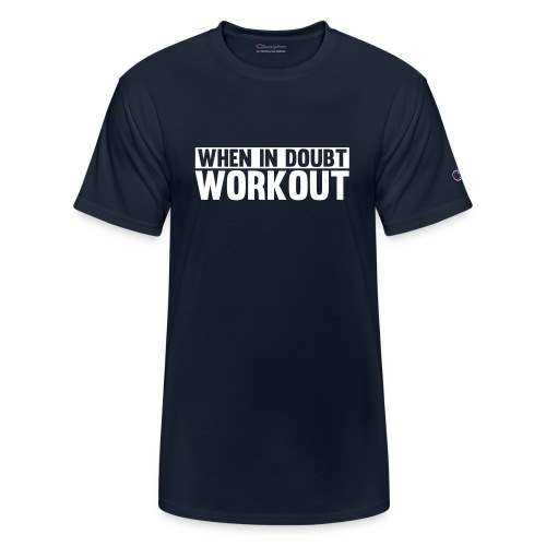 When in Doubt. Workout - Champion Unisex T-Shirt