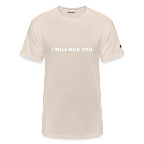 I Will Hug You - Champion Unisex T-Shirt
