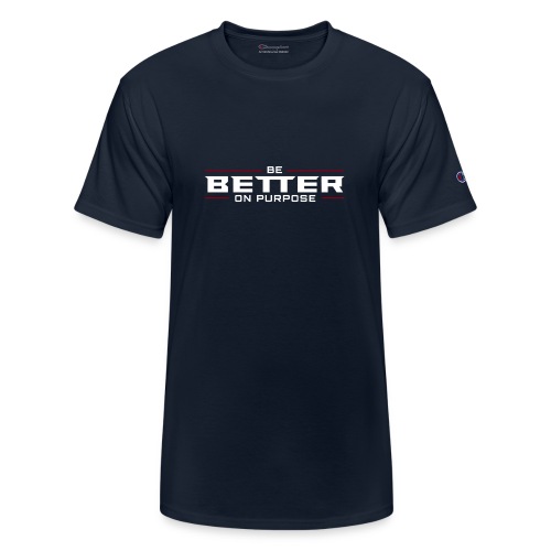 BE BETTER ON PURPOSE 302 - Champion Unisex T-Shirt