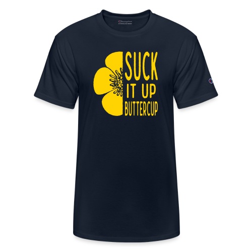 Cool Suck it up Buttercup - Champion Unisex T-Shirt