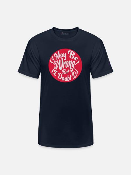 I may be wrong - Champion Unisex T-Shirt - navy