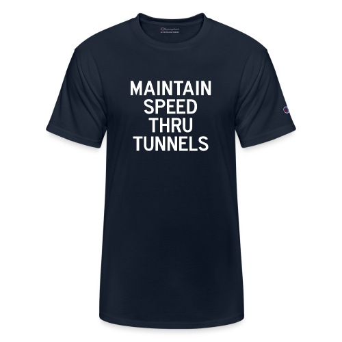 Maintain Speed Thru Tunnels (White) - Champion Unisex T-Shirt