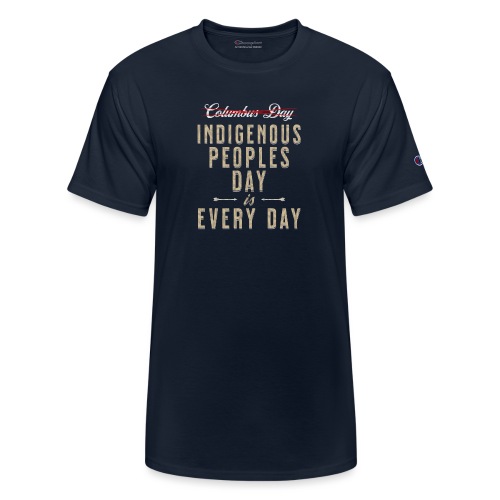Indigenous Peoples Day is Every Day - Champion Unisex T-Shirt