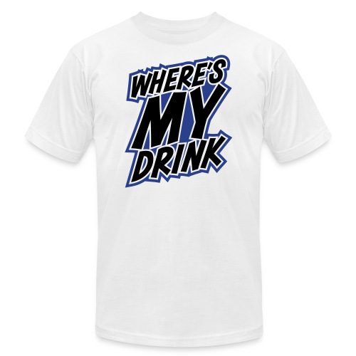 wheres my drink - Unisex Jersey T-Shirt by Bella + Canvas