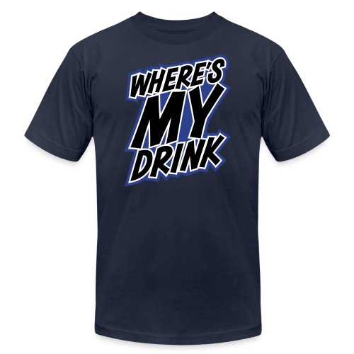 wheres my drink - Unisex Jersey T-Shirt by Bella + Canvas