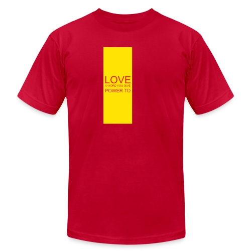 LOVE A WORD YOU GIVE POWER TO - Unisex Jersey T-Shirt by Bella + Canvas