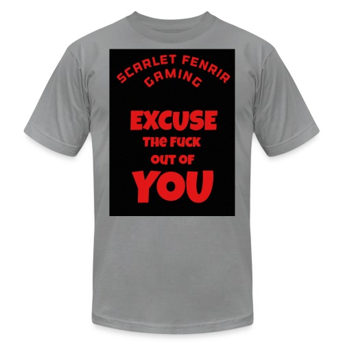 Excuse The F**k out of you - Unisex Jersey T-Shirt by Bella + Canvas