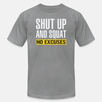 Shut up and squat - No excuses - Unisex Jersey T-shirt