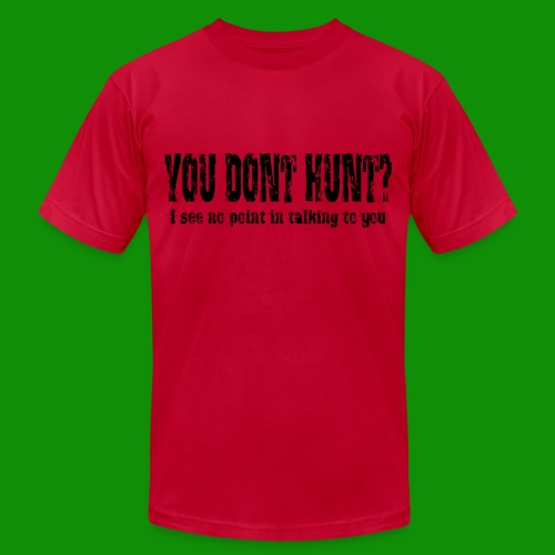 You Don't Hunt? - Unisex Jersey T-Shirt by Bella + Canvas