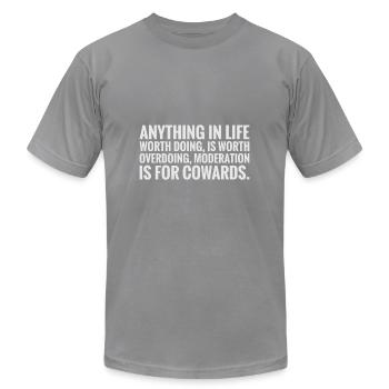 Moderation is for Cowards - Unisex Jersey T-Shirt by Bella + Canvas - slate - Front - Jose (178cm)