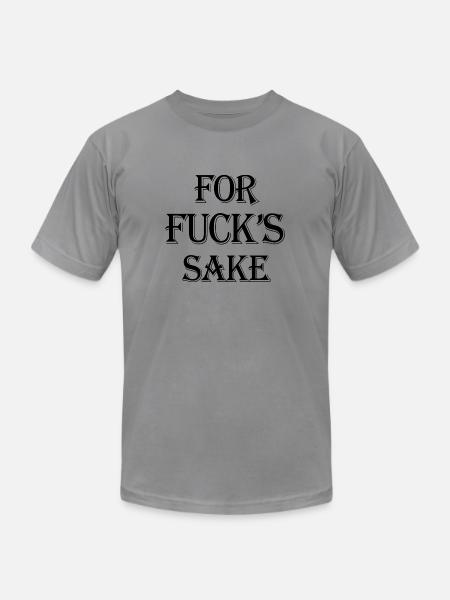 For Fuck's Sake - Unisex Jersey T-Shirt by Bella + Canvas - slate