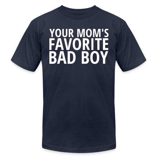 Your MOM's Favorite Bad Boy - Unisex Jersey T-Shirt by Bella + Canvas