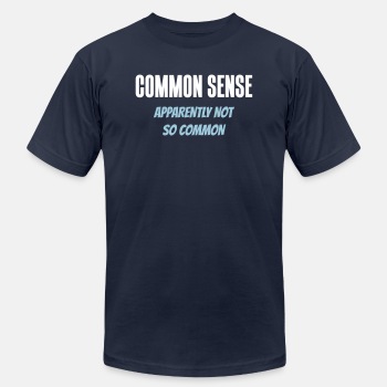 Common sense - Apparently not so common - Unisex Jersey T-shirt