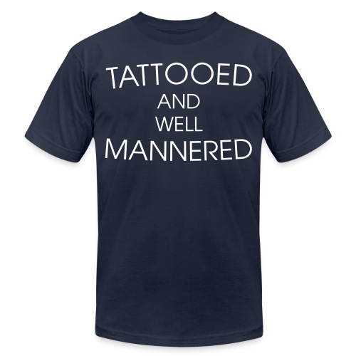 Tattooed & well mannered - Unisex Jersey T-Shirt by Bella + Canvas