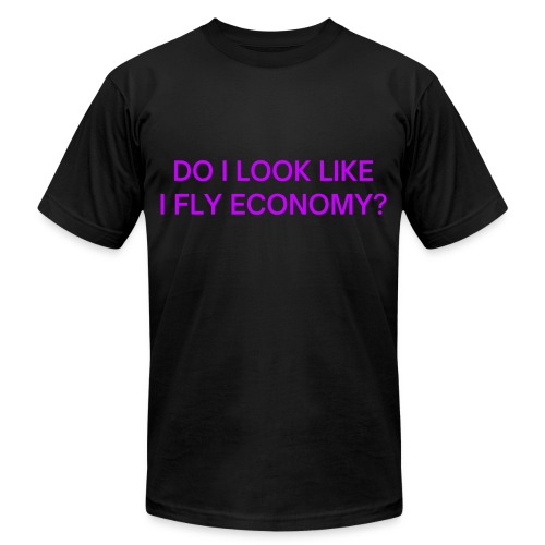 Do I Look Like I Fly Economy? (in purple letters) - Unisex Jersey T-Shirt by Bella + Canvas