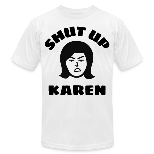 Shut Up Karen - Angry Woman Face - Unisex Jersey T-Shirt by Bella + Canvas