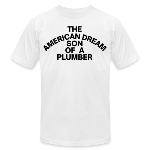The American Dream Son Of a Plumber - Unisex Jersey T-Shirt by Bella + Canvas