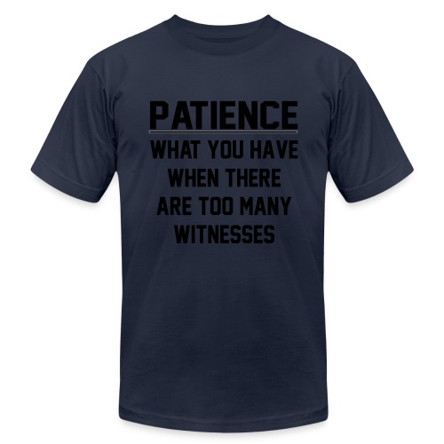 Patience - Unisex Jersey T-Shirt by Bella + Canvas
