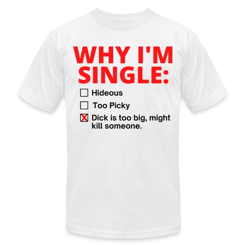 WHY I'M SINGLE: Multiple Answer Choices - Unisex Jersey T-Shirt by Bella + Canvas