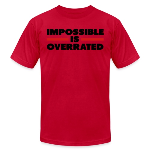 Impossible Is Overrated - Unisex Jersey T-Shirt by Bella + Canvas