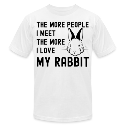The More People I Meet The More I Love My Rabbit - Unisex Jersey T-Shirt by Bella + Canvas