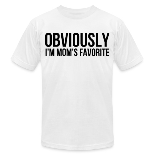 Obviously I'm Mom's favorite - Unisex Jersey T-Shirt by Bella + Canvas